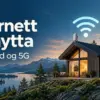 Internett på hytta: Beste løsninger for bredbånd og 5G